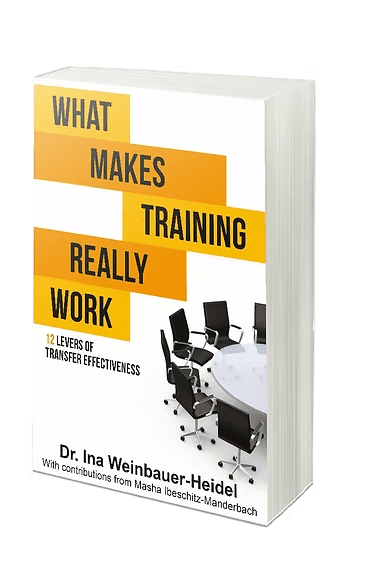 What Makes Training Really Work by Dr. Ina Weinbauer-Heidel, the book you take home.