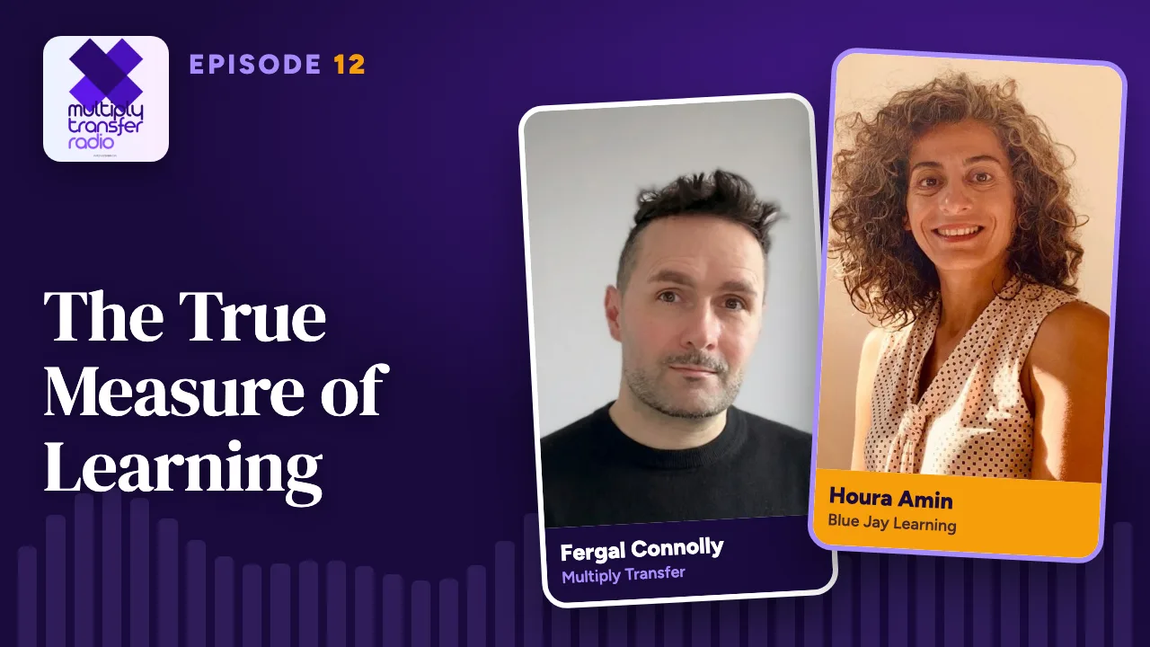Episode 12: The True Measure of Learning, with Houra Amin and Fergal Connolly